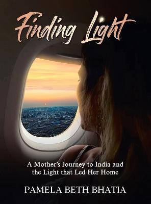 Finding Light(English, Hardcover, Bhatia Pamela Beth)
