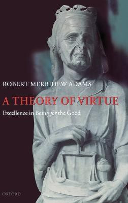A Theory of Virtue(English, Hardcover, Adams Robert Merrihew)
