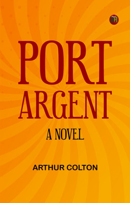 Port Argent: A Novel(Paperback, Arthur Colton)