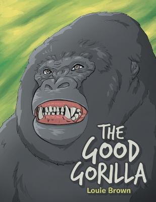 The Good Gorilla(English, Paperback, Brown Louie)