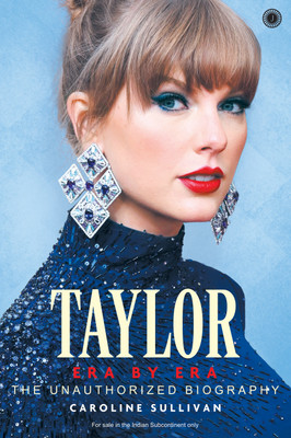 Taylor: Era by Era: The Unauthorized Biography(Paperback, Caroline Sullivan)
