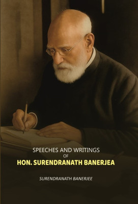 Speeches And Writings: Of Hon. surendranath Banejea [Hardcover](Hardcover, Surendranath Banerjee)