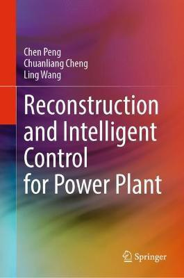 Reconstruction and Intelligent Control for Power Plant(English, Hardcover, Peng Chen)
