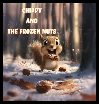 Chippy and The Frozen Nuts(English, Hardcover, Watkins Tommy)