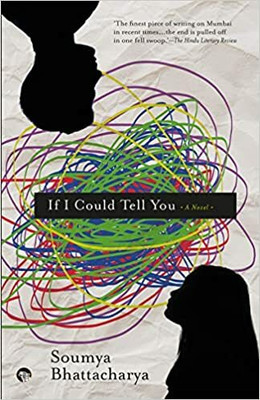 If I Could Tell You : A Novel(Paperback, Soumya Bhattacharya)
