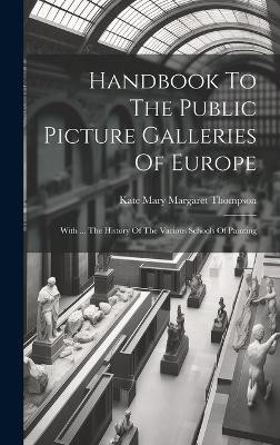 Handbook To The Public Picture Galleries Of Europe(English, Hardcover, unknown)