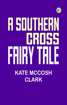 A Southern Cross fairy tale(Paperback, Kate McCosh Clark)