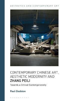 Contemporary Chinese Art, Aesthetic Modernity and Zhang Peili(English, Electronic book text, Gladston Paul Professor)