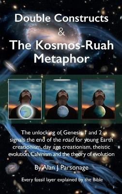 Double Constructs & The Kosmos-Ruah Metaphor(English, Hardcover, J Parsonage Alan)