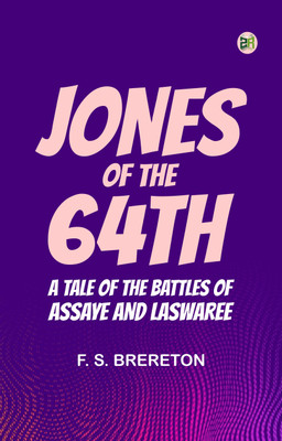Jones of the 64th: A Tale of the Battles of Assaye and Laswaree(Paperback, F. S. Brereton)