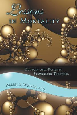 Lessons in Mortality(English, Hardcover, Weisse Allen B.)