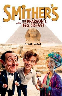 Smithers And The Pharaoh's Fig Biscuit(English, Paperback, Patel Rohit)