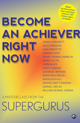 Become An Achiever Right Now : A Masterclass from the Supergurus(Paperback, Aleph Book Company)