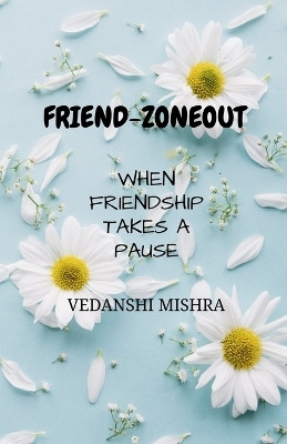 Friend-ZoneOut(English, Paperback, Vedanshi Mishra)