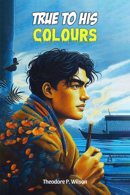 True to his Colours (Edition2024)(English, Paperback, Wilson Theodore P)