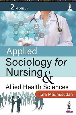 Applied Sociology for Nursing & Allied Health Sciences(English, Paperback, Madhusudan Tara)