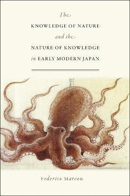 The Knowledge of Nature and the Nature of Knowledge in Early Modern Japan(English, Paperback, Marcon Federico)