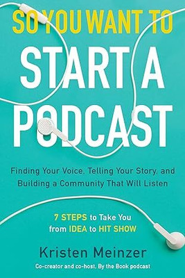 So You Want to Start a Podcast(Paperback, Kristen Meinzer)