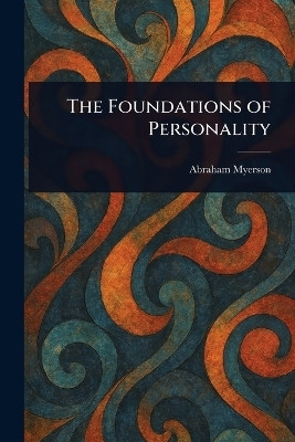 The Foundations of Personality(English, Paperback, Myerson Abraham)