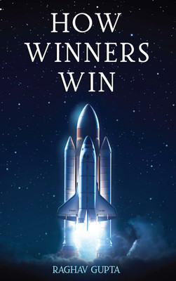 How Winners Win(Paperback, Raghav Gupta)