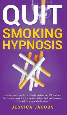 Quit Smoking Hypnosis(English, Hardcover, Jessica Jacobs)