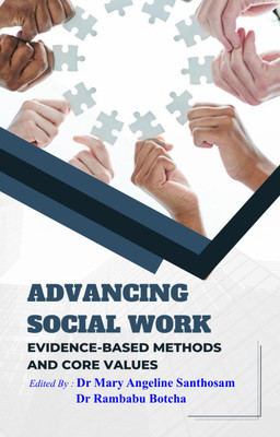 Advancing Social Work: Evidence Based Methods and Core Values(Paperback, Dr Mary Angeline, Dr Rambabu Botcha)