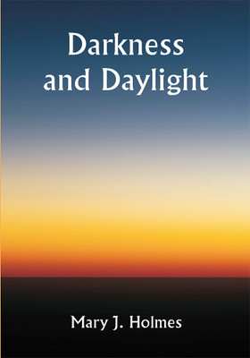 Darkness and Daylight(Paperback, Mary J. Holmes)