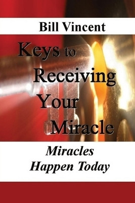 Keys to Receiving Your Miracle (Large Print Edition)(English, Paperback, Vincent Bill)