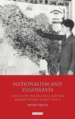 Nationalism and Yugoslavia(English, Electronic book text, Troch Pieter)