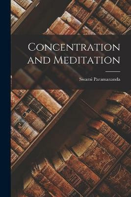 Concentration and Meditation(English, Paperback, Paramananda Swami)
