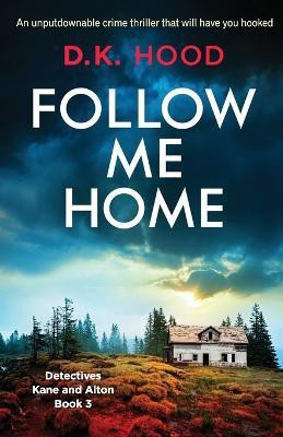 Follow Me Home(English, Paperback, Hood D K)