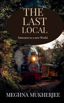 The Last Local  - A World in itself(English, Paperback, Mukherjee Meghna)