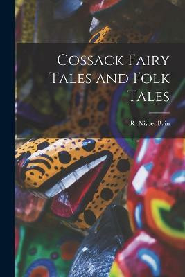 Cossack Fairy Tales and Folk Tales(English, Paperback, Bain Robert Nisbet)