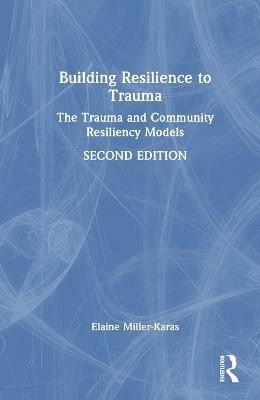 Building Resilience to Trauma(English, Hardcover, Miller-Karas Elaine)