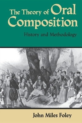 The Theory of Oral Composition(English, Paperback, Foley John Miles)