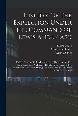 History Of The Expedition Under The Command Of Lewis And Clark(English, Paperback, Lewis Meriwether)
