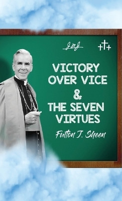 Victory Over Vice & The Seven Virtues(English, Hardcover, Sheen Fulton J)