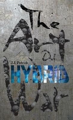 The Art Of Hybrid War(English, Paperback, Patrick J J)