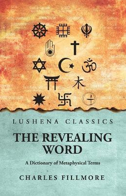 The Revealing Word(English, Paperback, Charles Fillmore)