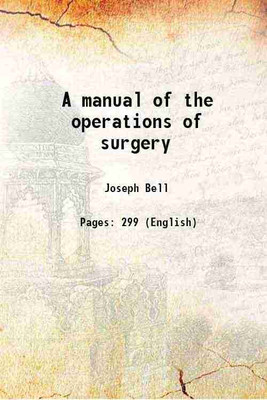 A manual of the operations of surgery 1866 [Hardcover](Hardcover, Joseph Bell)