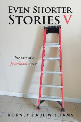 Even Shorter Stories V(English, Paperback, Williams Rodney Paul)