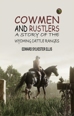 Cowmen and Rustlers: A Story of the Wyoming Cattle Ranges(Paperback, Edward Sylvester Ellis)