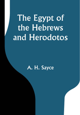 The Egypt of the Hebrews and Herodotos(Paperback, A. H. Sayce)