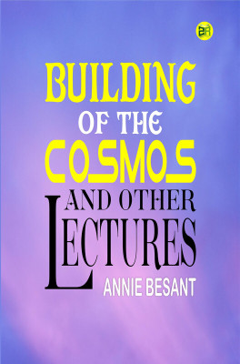 Building of the Cosmos and Other Lectures(Paperback, Annie Besant)