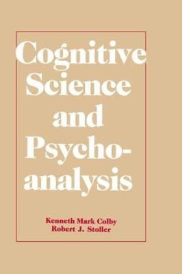 Cognitive Science and Psychoanalysis(English, Hardcover, Colby Kenneth Mark)