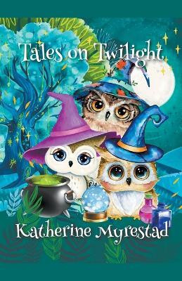Tales on Twilight(English, Paperback, Myrestad Katherine)