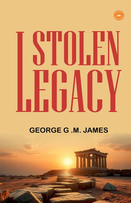 Stolen Legacy(Paperback, George G .M. James)