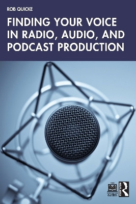 Finding Your Voice in Radio, Audio, and Podcast Production(English, Paperback, Quicke Rob)