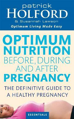 Optimum Nutrition Before, During And After Pregnancy(English, Paperback, Holford Patrick)