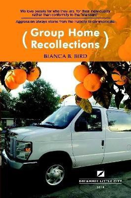 Group Home Recollections(English, Paperback, B. Bird Bianca)